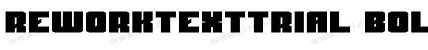ReworkTextTRIAL Bold字体转换 ReworkTextTRIAL Bold字体转换